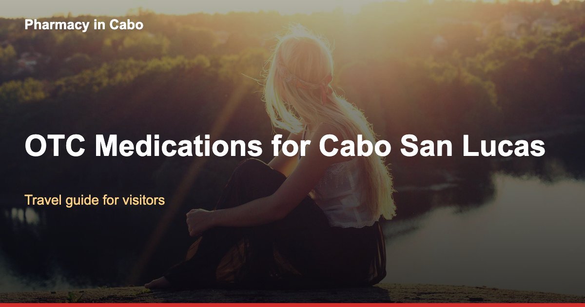 What OTC Medications Can Travelers Bring to Cabo San Lucas?